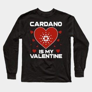 Cardano Is My Valentine ADA Coin To The Moon Crypto Token Cryptocurrency Blockchain Wallet Birthday Gift For Men Women Kids Long Sleeve T-Shirt